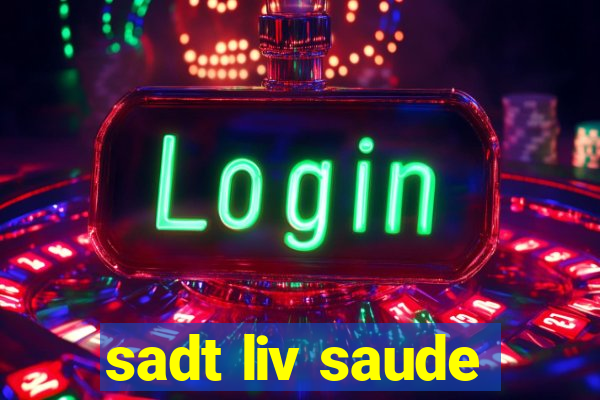 sadt liv saude